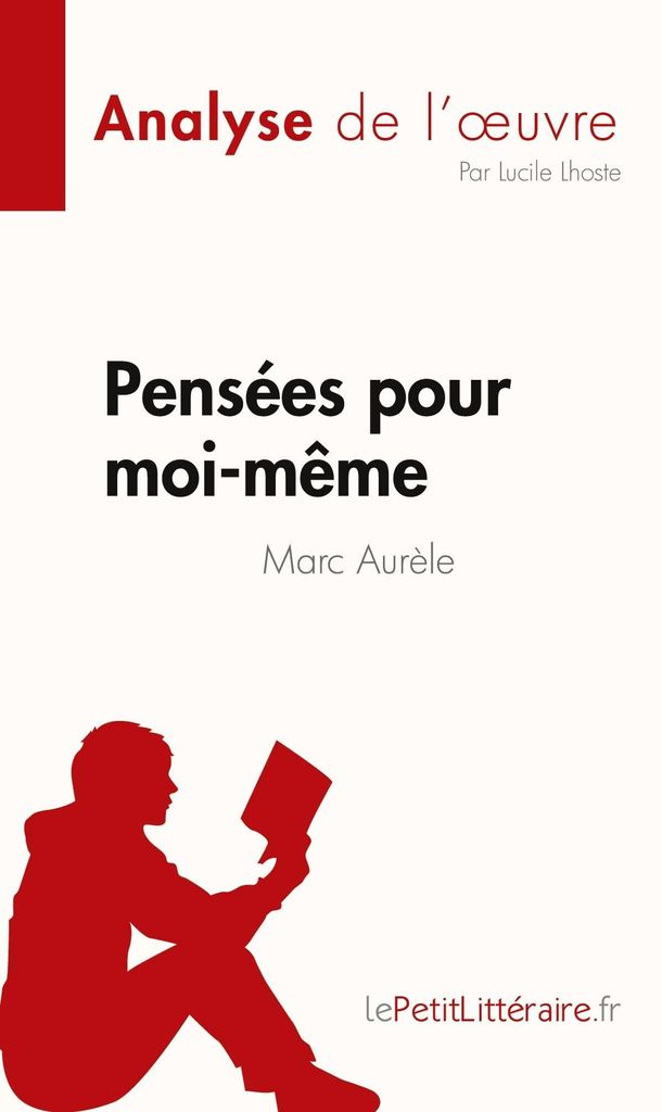 Pensées pour moi-même de Marc Aurèle (Analyse de l'œuvre): Résumé complet et analyse détaillée de l'oeuvre (Fiche de lecture)