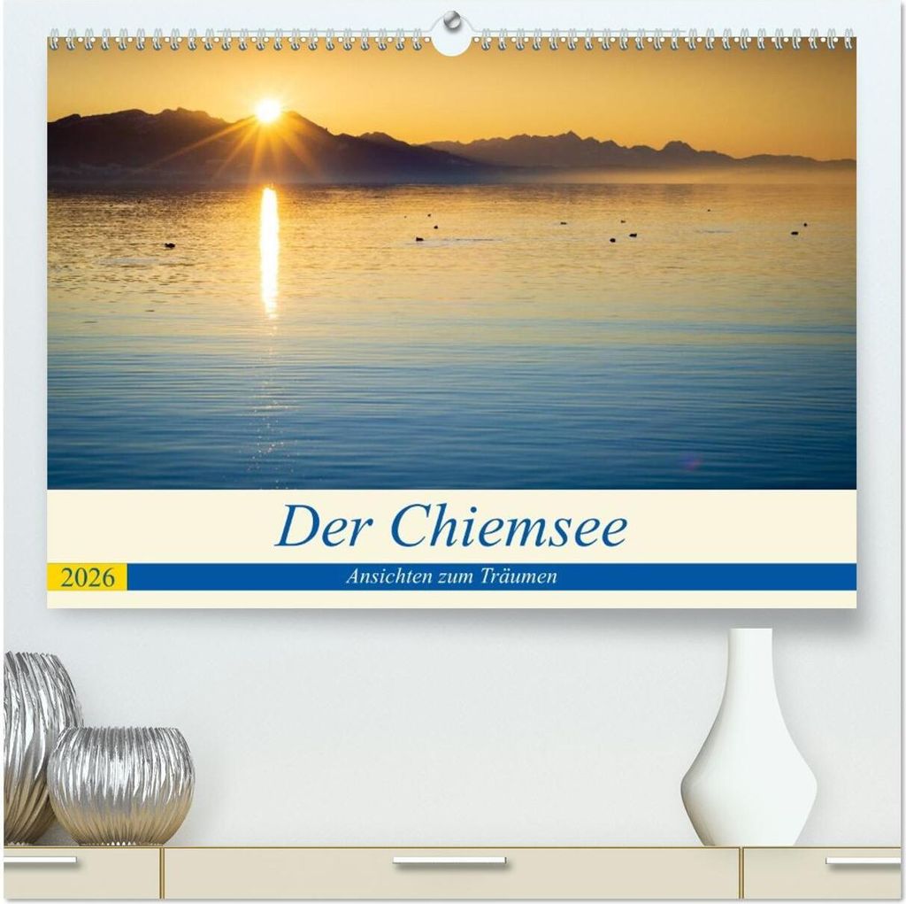 Der Chiemsee - Ansichten zum Träumen (hochwertiger Premium Wandkalender 2026 DIN A2 quer), Kunstdruck in Hochglanz