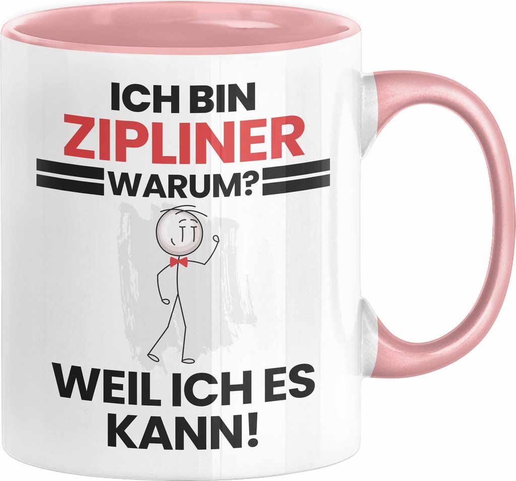 Zipliner Geschenk Tasse Lustiger Spruch Ich Bin Zipliner Warum Weil Ich Es Kann Geschenkidee Bester Zipliner Geburtstag Kaffee-Becher (Rosa)