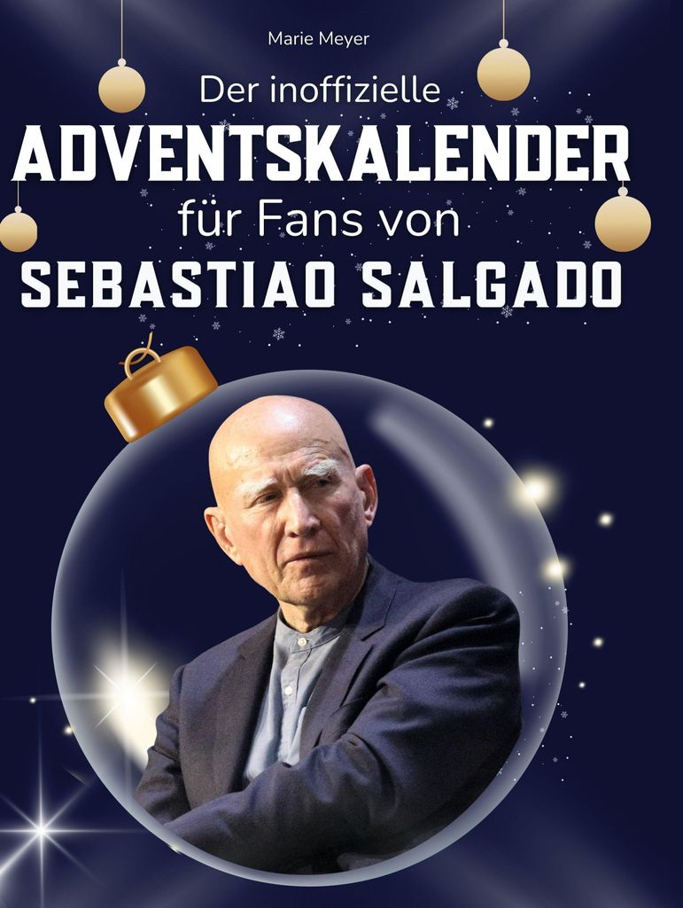 Der inoffizielle Adventskalender für Fans von Sebastiao Salgado