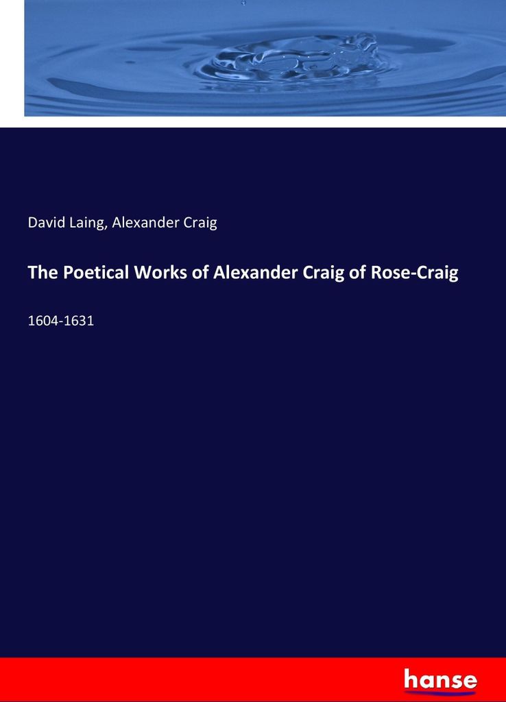 The Poetical Works of Alexander Craig of Rose-Craig