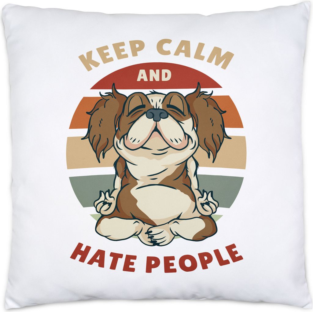 Keep Calm & Hate People Kissen Inkl. Füllung Büro Meditation Yoga Süßer Hund Geschenkidee Yoga-Studio Mental Health