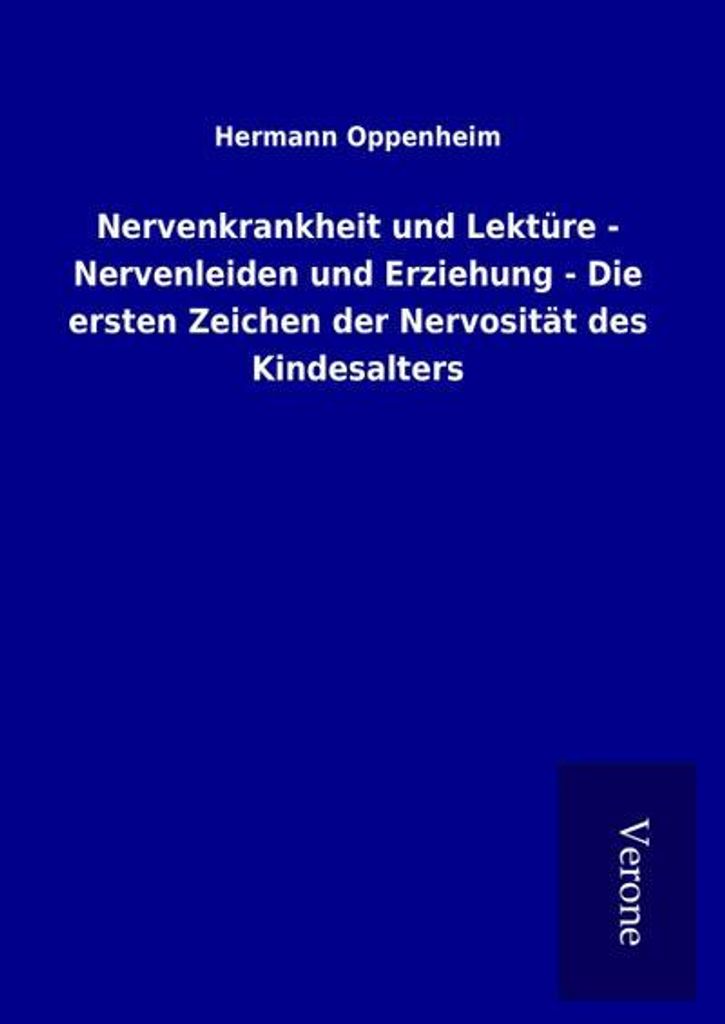 Nervenkrankheit und Lektüre - Nervenleiden und Erziehung - Die ersten Zeichen der Nervosität des Kindesalters