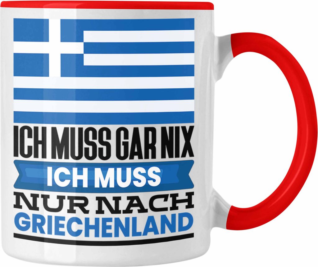 Trendation - Griechenland Tasse Geschenk für Griechen Geburtstag Urlaub Geschenkidee Ich Muss Gar Nix Ich Muss Nur Nach Griechenland (Rot)