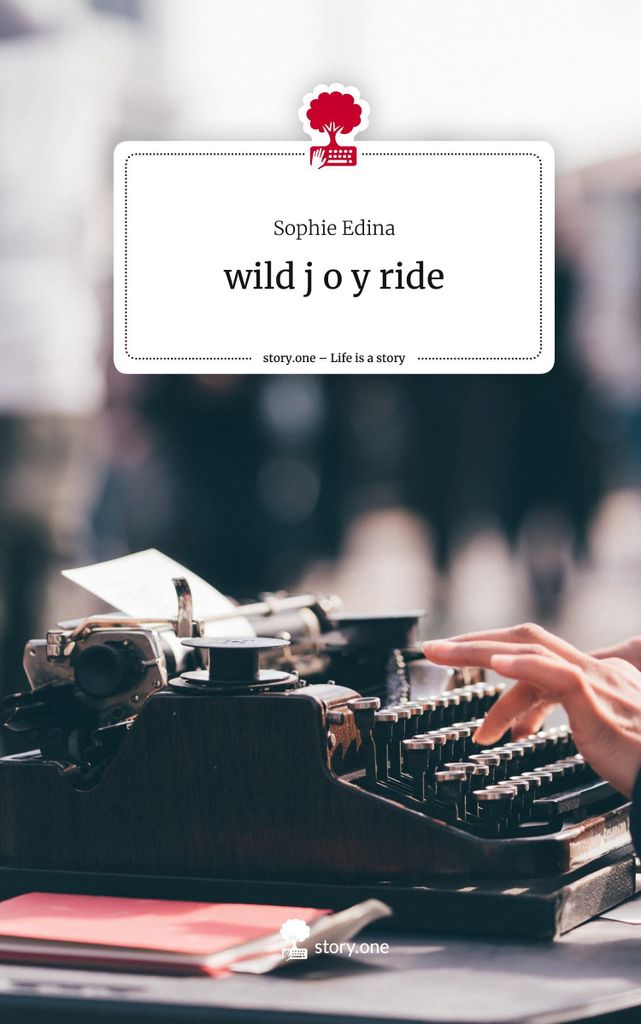 wild j o y ride. Life is a Story - story.one