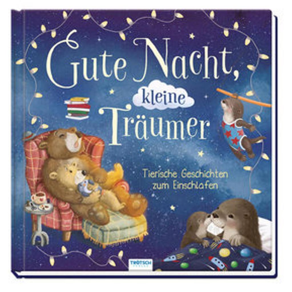 TRÖTSCH - Vorlesebuch Gute Nacht, kleine Träumer Tierische Geschichten zum Einschlafen