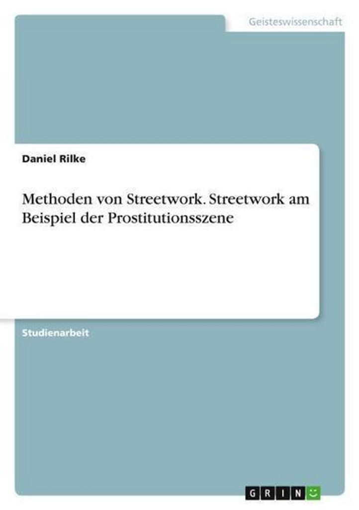 Methoden von Streetwork. Streetwork am Beispiel der Prostitutionsszene