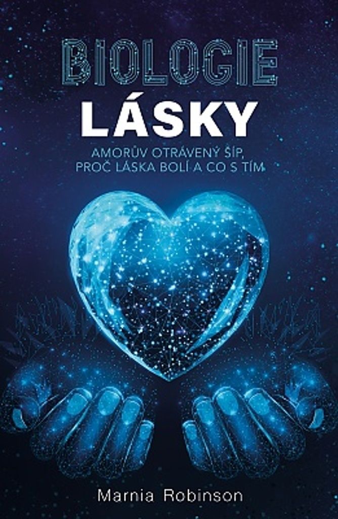 Biologie lásky - Amorův otrávený šíp, proč láska bolí a co s tím