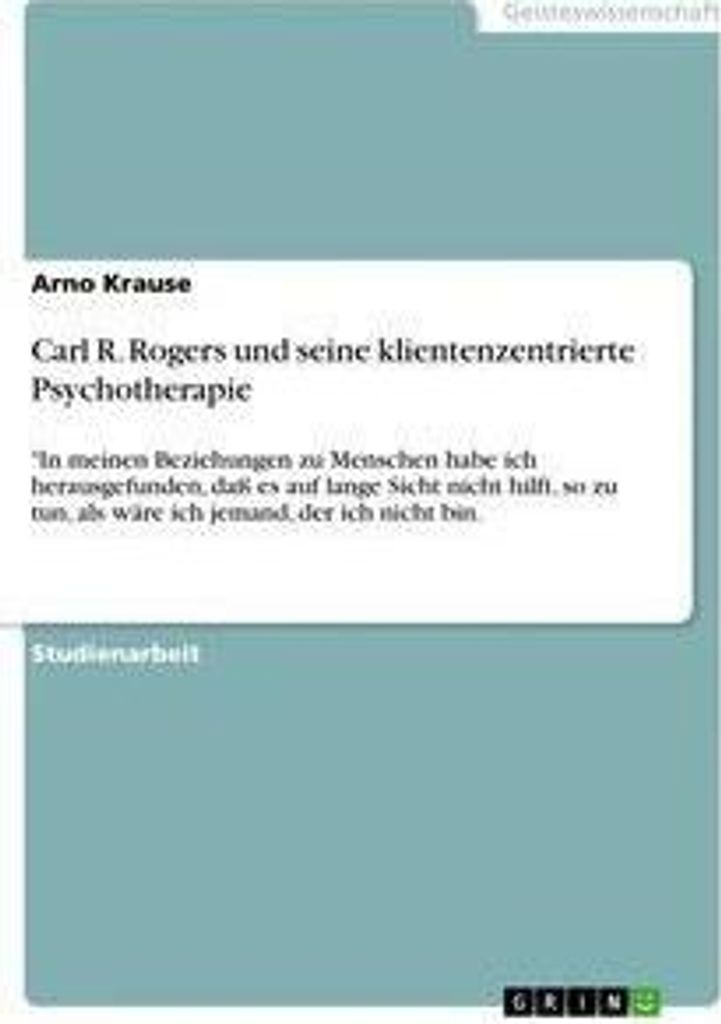 Carl R. Rogers und seine klientenzentrierte Psychotherapie