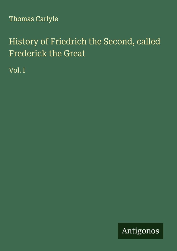 Geschichte von Friedrich dem Zweiten, genannt Friedrich der Große