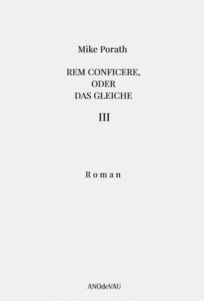 Rem conficere, oder Das Gleiche (Band 3)