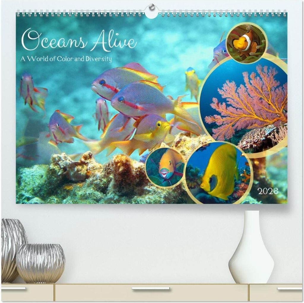 Oceans Alive - A World of Color and Diversity (High Quality Premium Wall Calendar 2026 DIN A2 landscape),CALVENDO 12 Month Wall Calendar