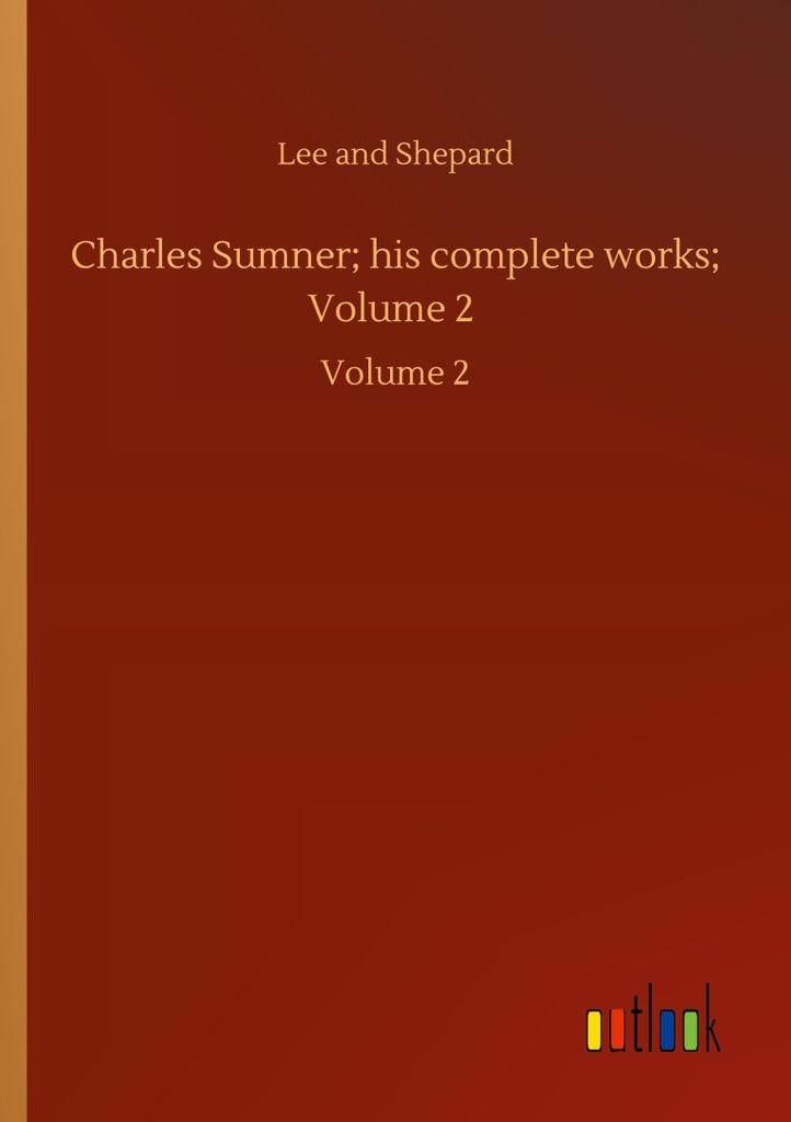 Charles Sumner; his complete works; Volume 2