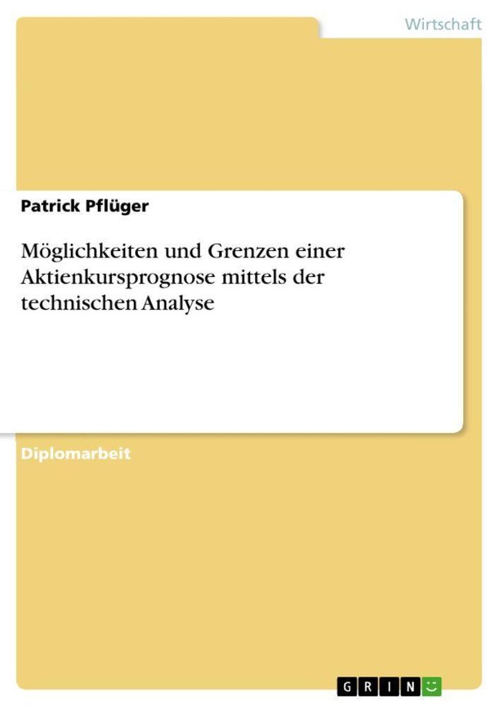 Möglichkeiten und Grenzen einer Aktienkursprognose mittels der technischen Analyse