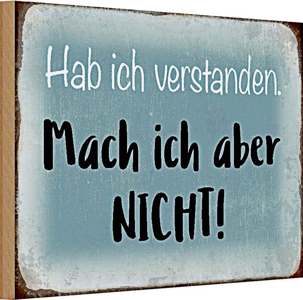 Holzschild Spruch 30x20cm habe ich verstanden mache nicht