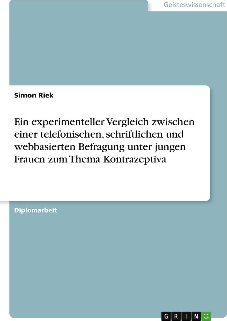 Ein experimenteller Vergleich zwischen einer telefonischen, schriftlichen und webbasierten Befragung unter jungen Frauen zum Thema Kontrazeptiva