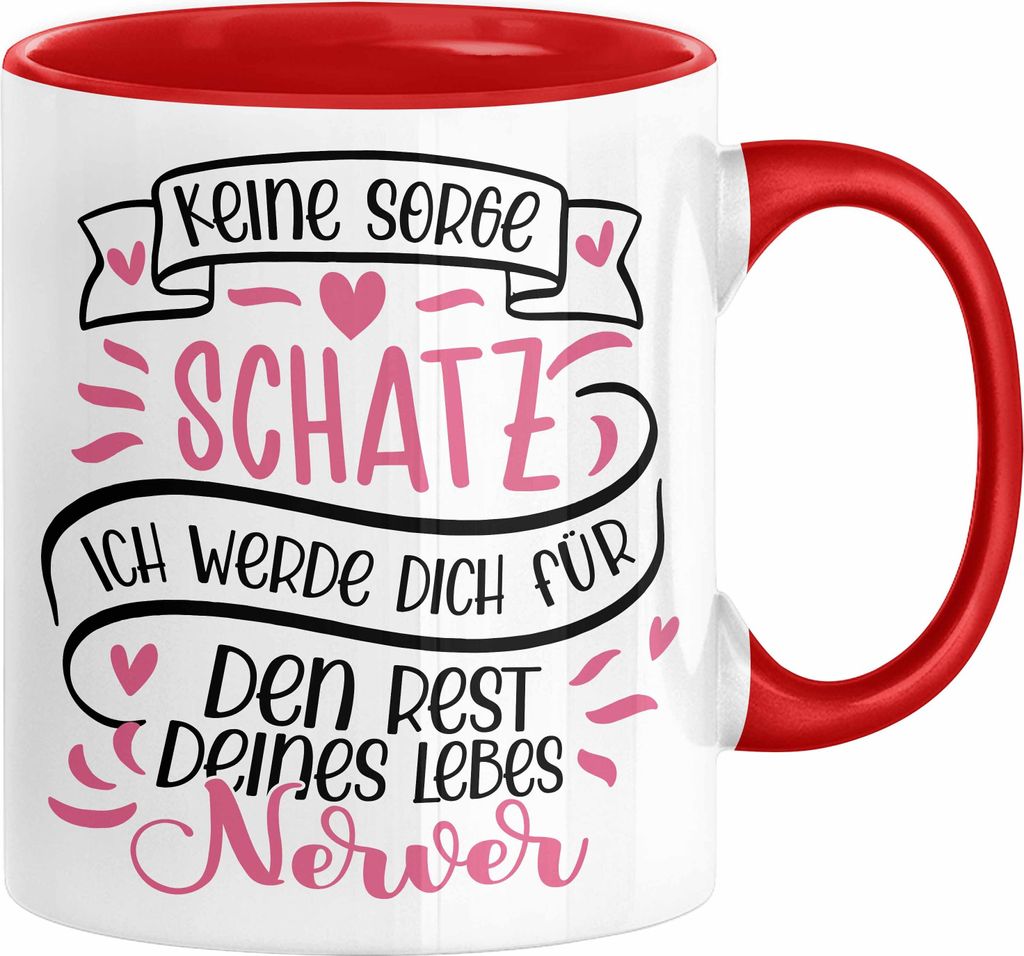 Valentinstag Tasse Geschenk für Ihn Sie Männer Für Paare Freundin Geschenkidee Kaffee-Becher Liebe Keine Sorge Schatz Ich Werde Dich Den Rest De...