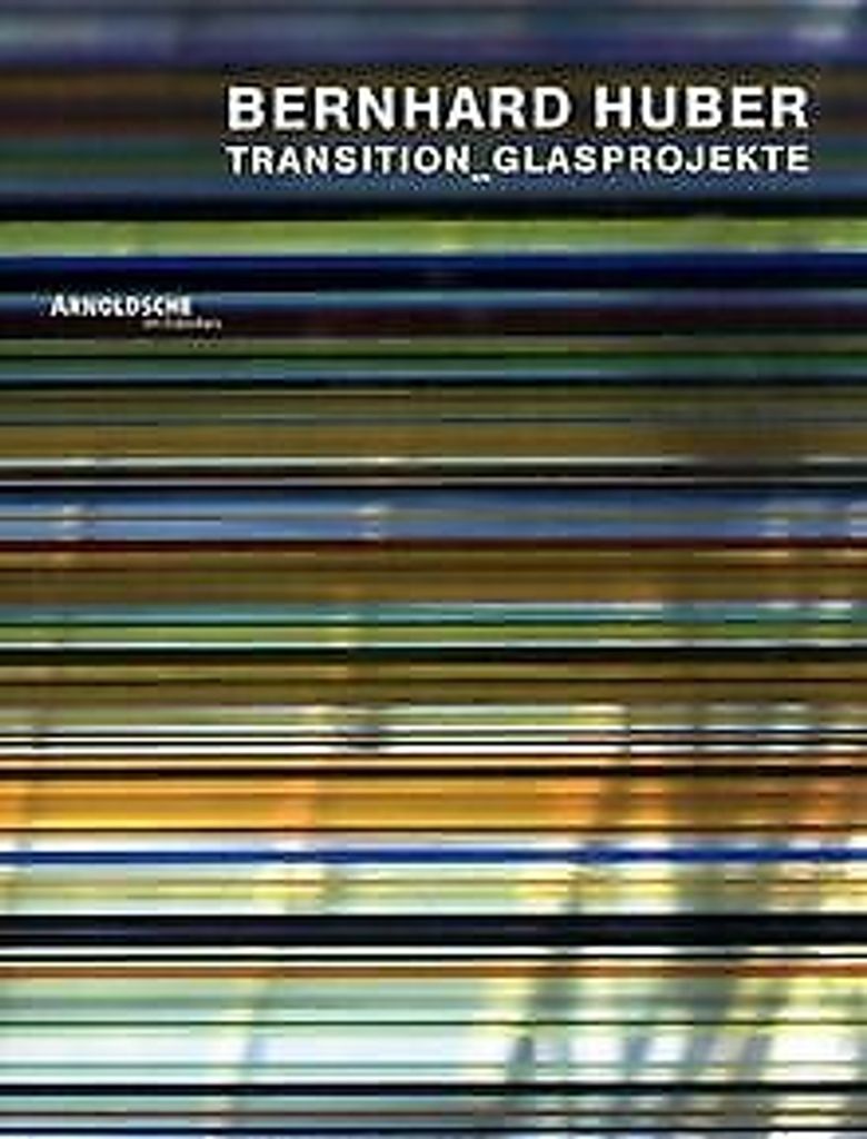 Bernhard Huber, Transition - Glasprojekte: Transiti... Book