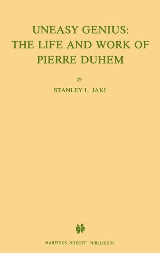 Unruhiges Genie: Leben und Werk von Pierre Duhem