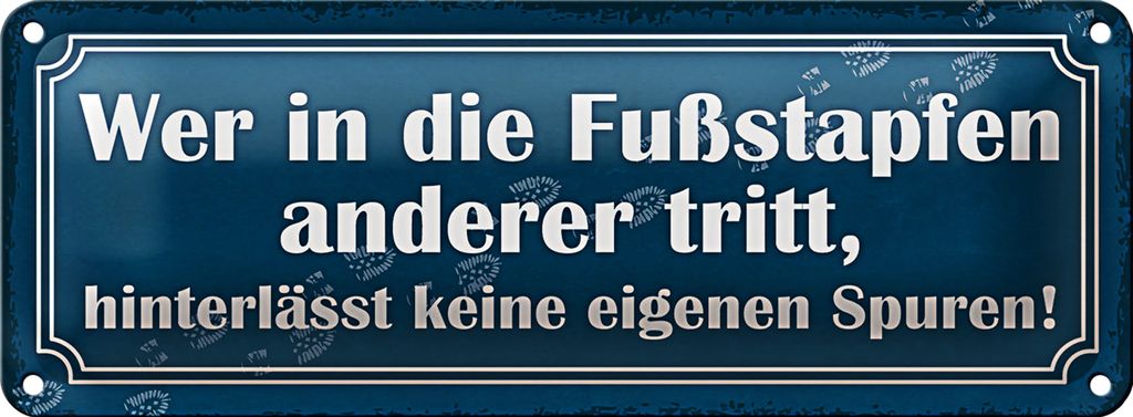 Blechschild Spruch 27x10cm wer in Fußstapfen anderer tritt Dekoration