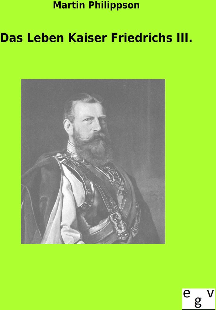 Das Leben Kaiser Friedrichs III.