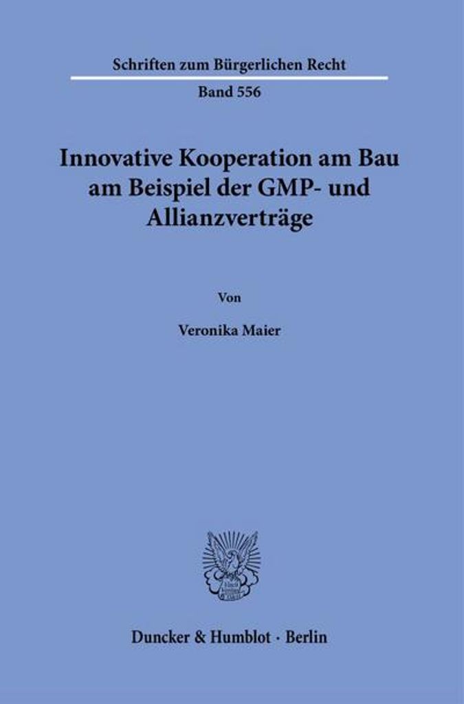 Innovative Kooperation am Bau am Beispiel der GMP- und Allianzverträge.