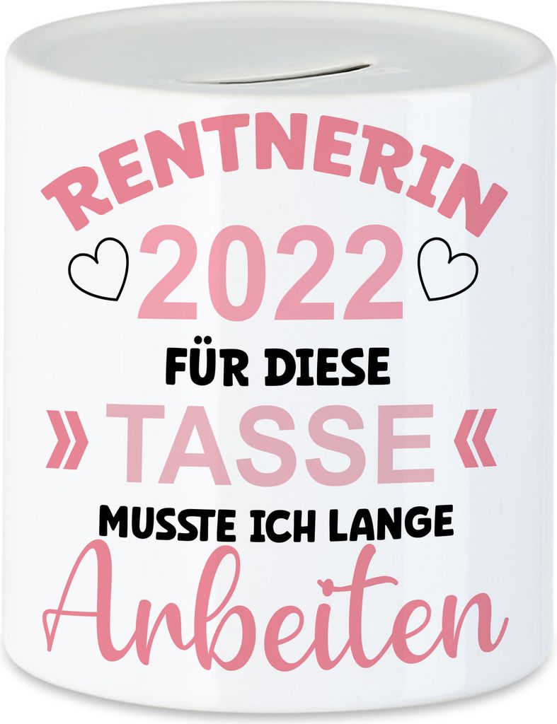 Rentnerin 2022 Für Diese Tasse Musste Ich Lange Arbeiten Spardose Arbeit Job Pensionistin Ruhestand Freiheit Ruhe