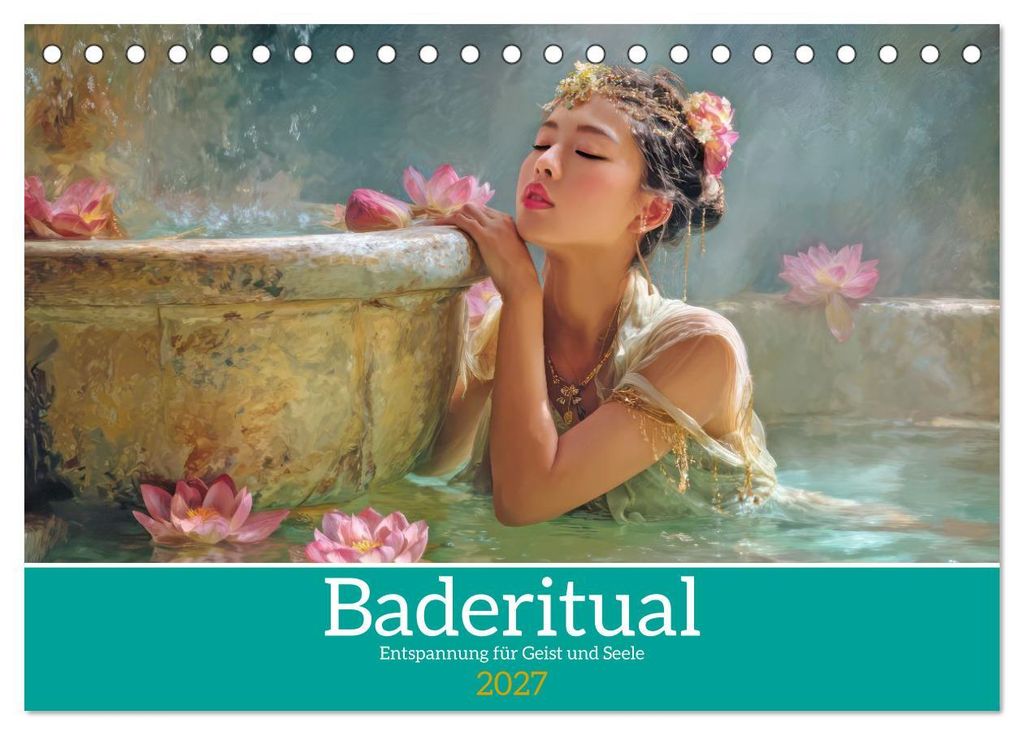 Baderitual - Entspannung für Geist und Seele (Tischkalender 2027 DIN A5 quer), CALVENDO Monatskalender