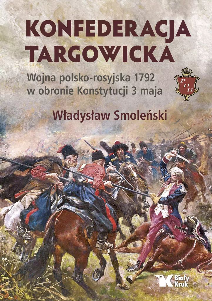 Konfederacja targowicka Wojna polsko-rosyjska 1792 w obronie Konstytucji 3 maja - Władysław Smoleński (Geschichte auf Polnisch)