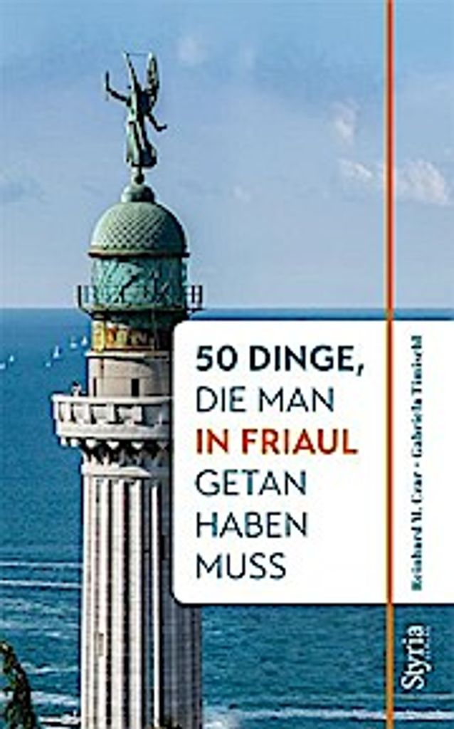 50 Dinge, die man in Friaul getan haben muss