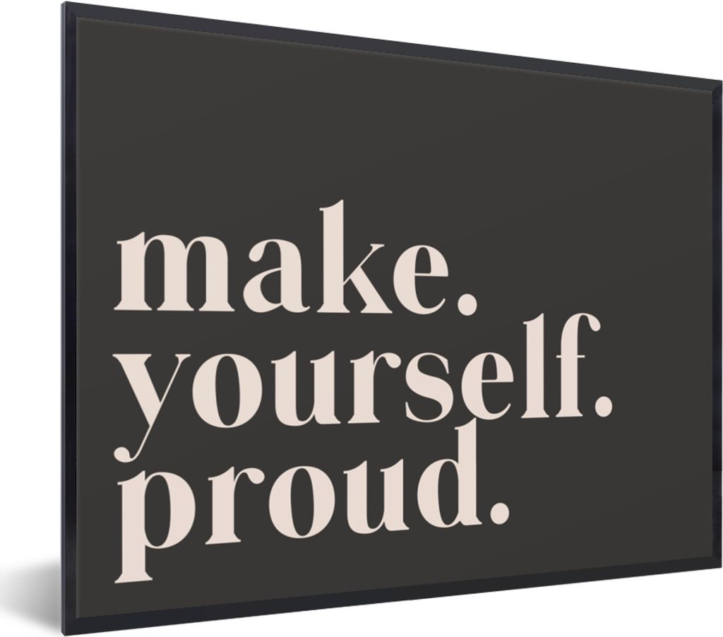 MuchoWow Gerahmtes Poster Zitate - Mach dich stolz - Selbstliebe - Selbstvertrauen - Text 40x30 cm - Poster mit Schwarzem Bilderrahmen Wandposter...