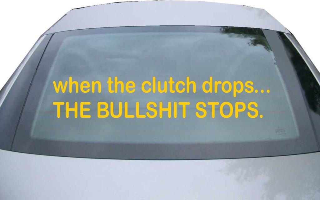 Indigos UG - Aufkleber Heckscheibe & Motorklappe DE2213 - gold - 600x114 mm - When the clutch drops - Auto Scheiben Fenster Heckklappe Tuning Racin...
