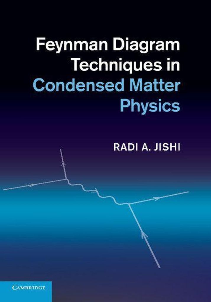 Feynman Diagram Techniques in Condensed Matter Physics.by Jishi, Radi New.