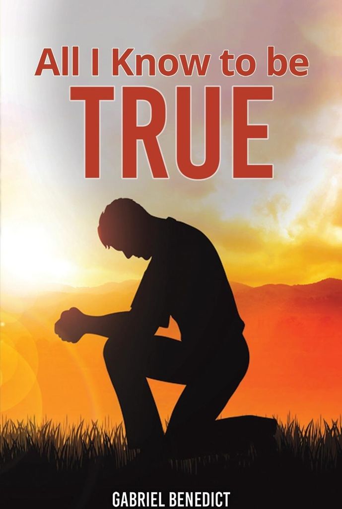 All I Know to Be True
