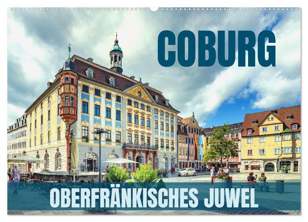 Coburg - oberfränkisches Juwel (Wandkalender 2027 DIN A2 quer), CALVENDO Monatskalender