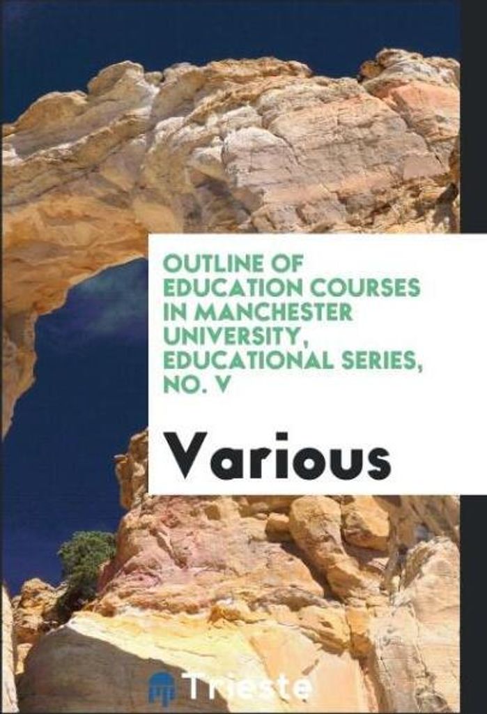 Outline of education courses in Manchester university, Educational series, No. V