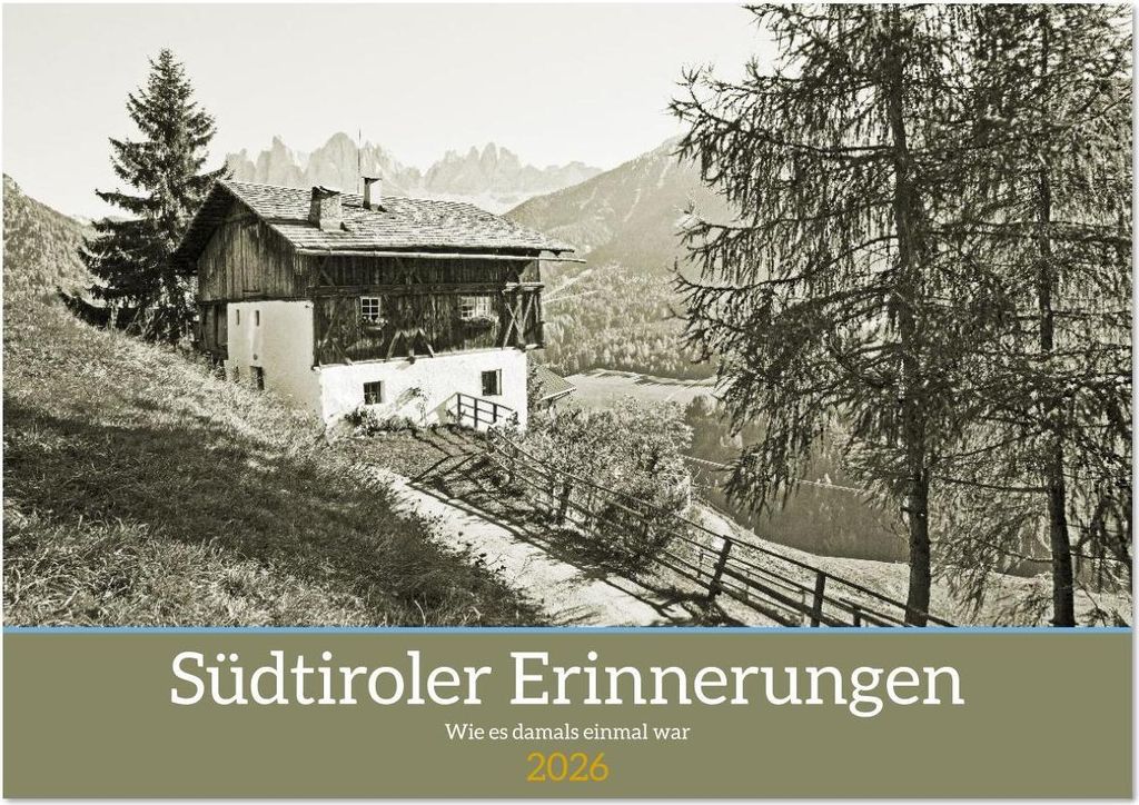 Südtiroler Erinnerungen Wie es damals einmal war (Tischkalender 2026 DIN A5 quer), CALVENDO Monatskalender