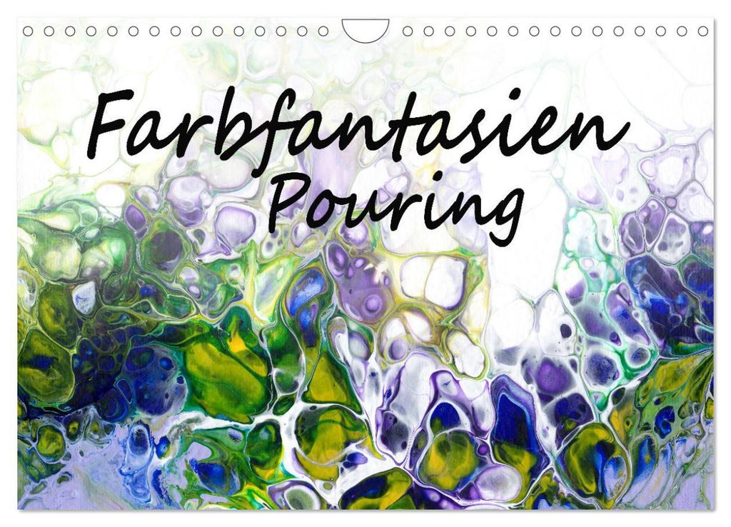 Farbfantasien - Pouring (Wandkalender 2027 DIN A4 quer), CALVENDO Monatskalender