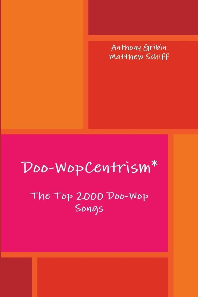 Doo-WopCentrism: The Top 2000 Songs. Gribin, Anthony New.
