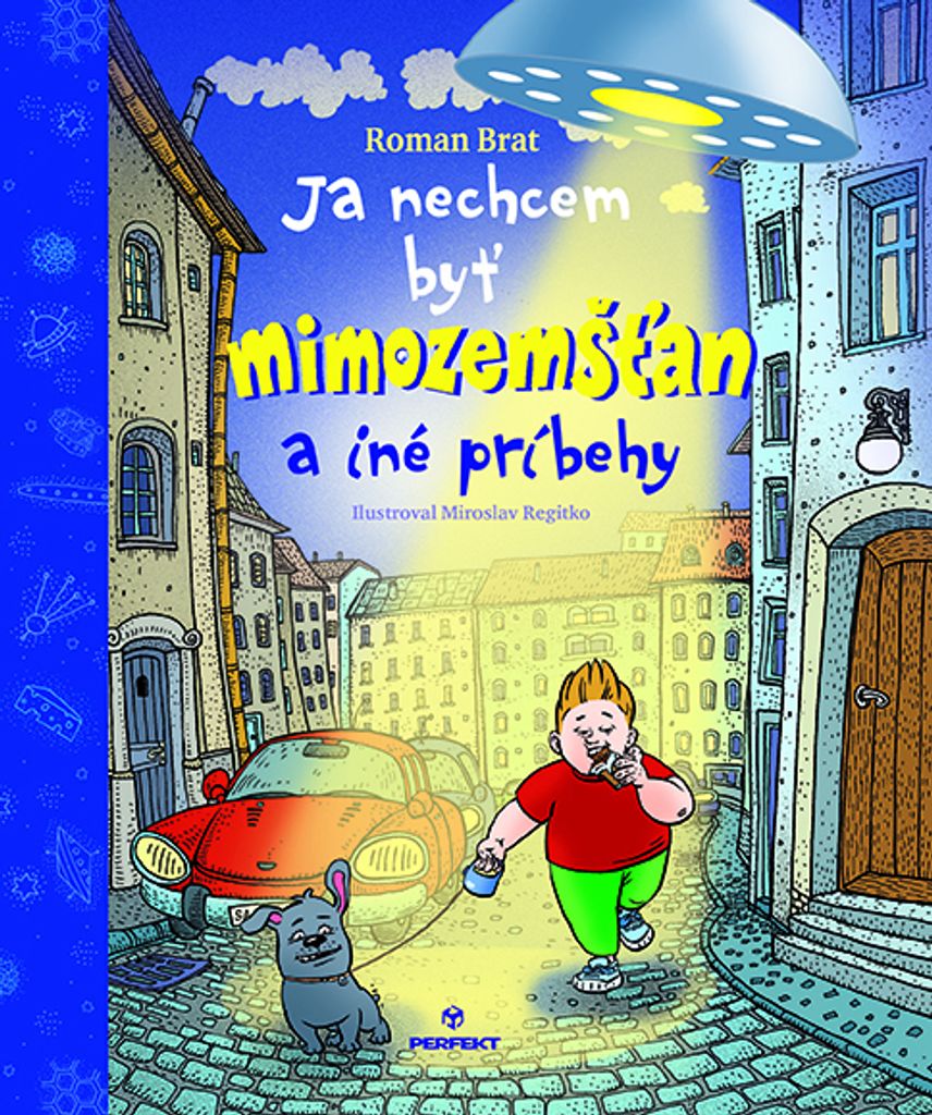 Ja nechcem byť mimozemšťan a iné príbehy | Roman Brat