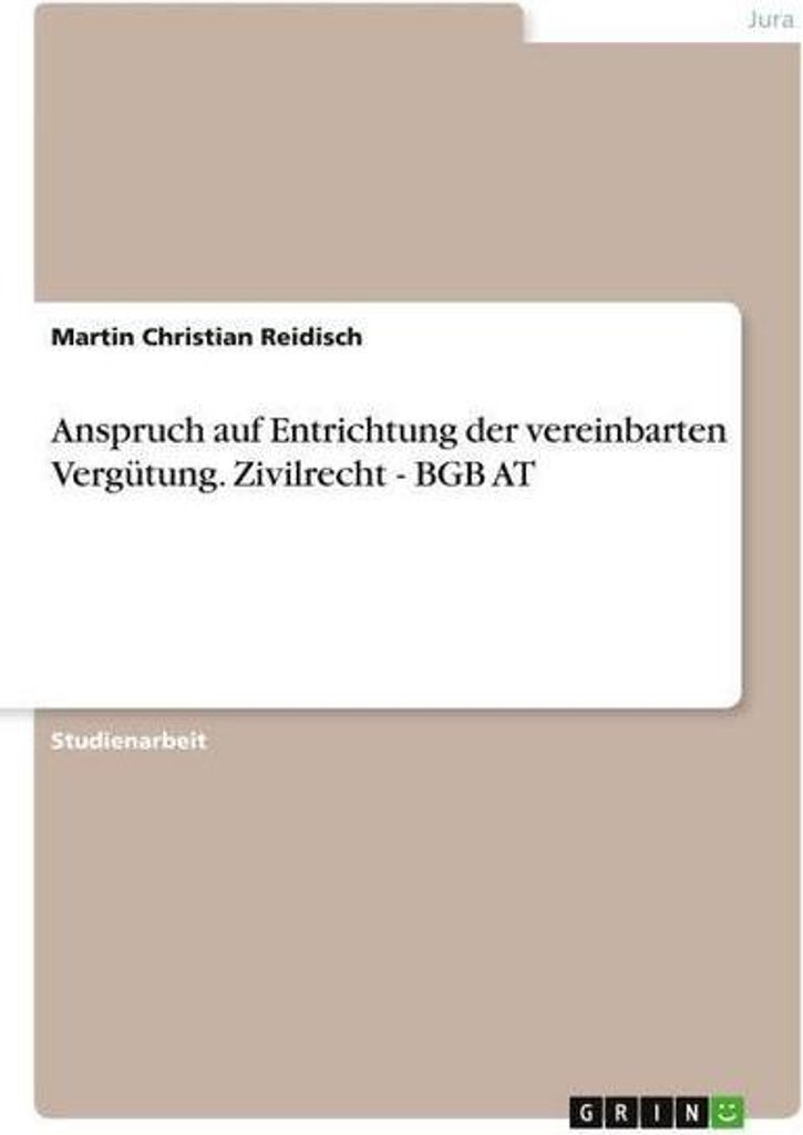 Anspruch auf Entrichtung der vereinbarten Vergütung. Zivilrecht - BGB AT