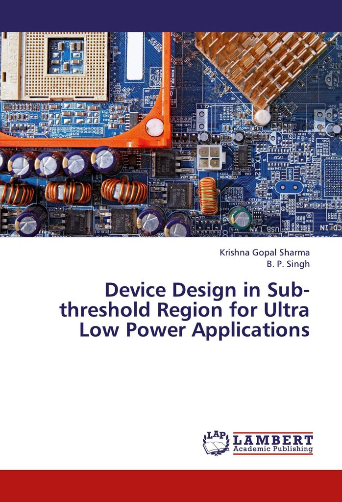 Device Design in Sub-threshold Region for Ultra Low Power Applications