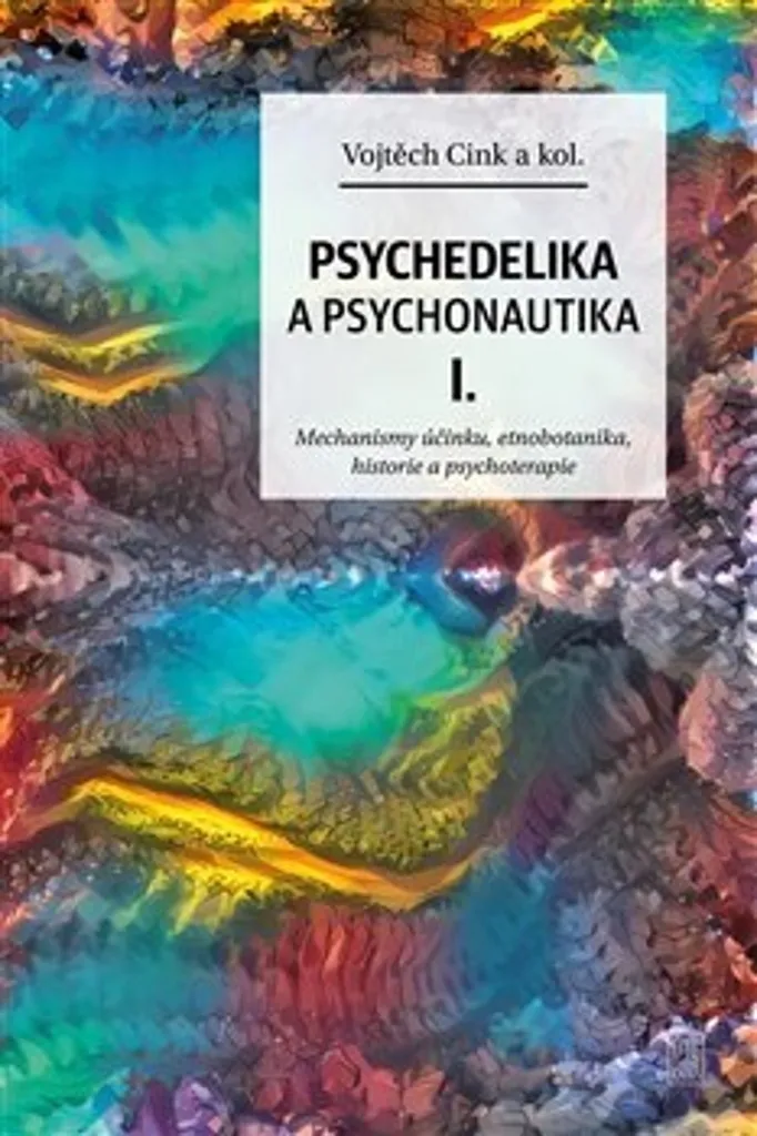 Psychedelika a psychonautika I par Vojtěch Cink - Guide d'Ethnologie