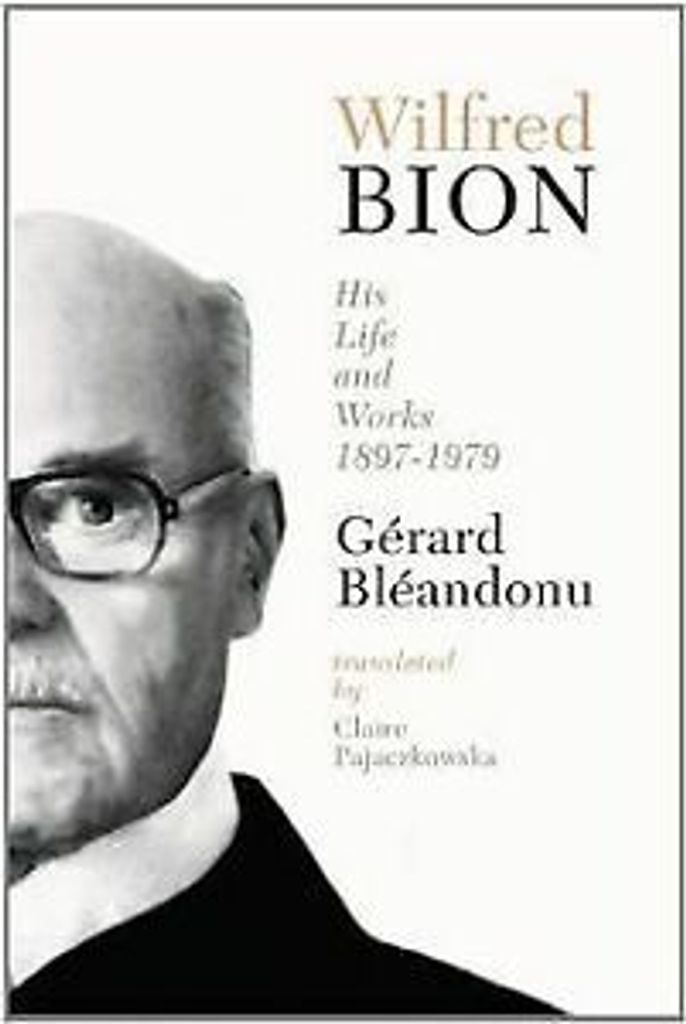 Wilfred Bion: His Life and Works: His Life and Works, 18... Book