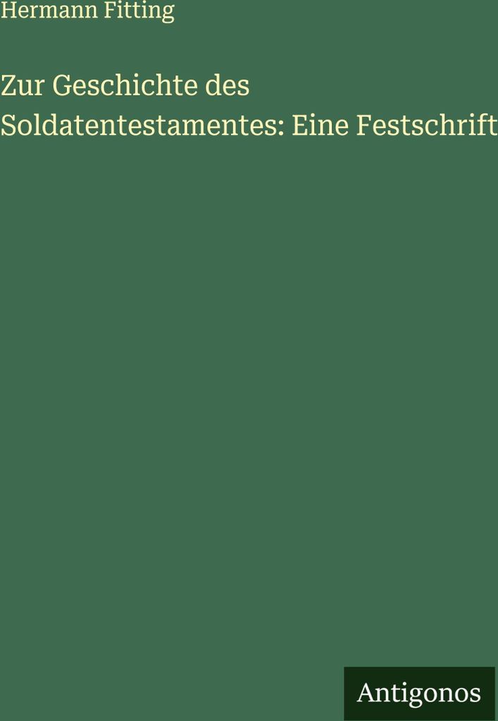 Zur Geschichte des Soldatentestamentes: Eine Festschrift
