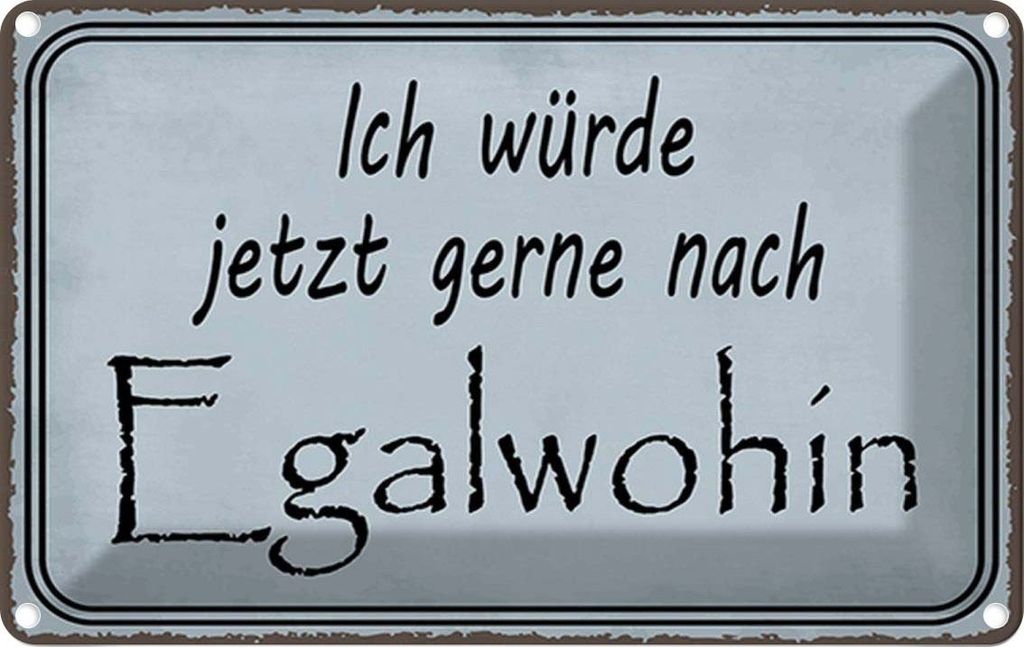 vianmo Blechschild 12x18 cm ich würde jetzt gerne Egalwohin Spruch Zitat