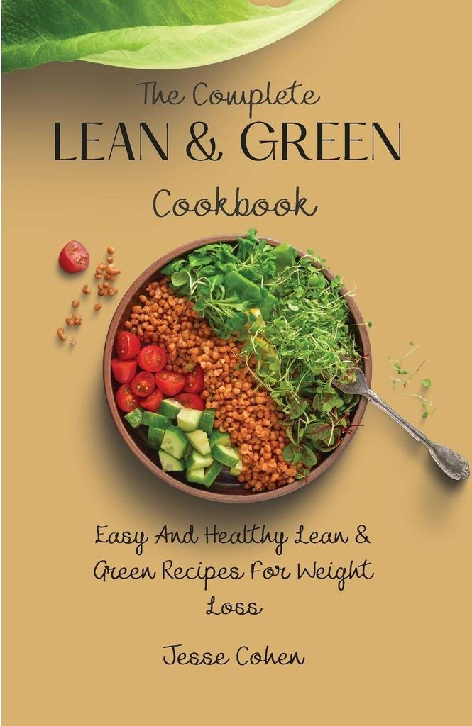 The Complete Lean & Green Cookbook
