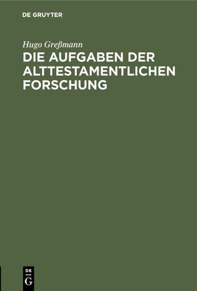 Die Aufgaben der alttestamentlichen Forschung