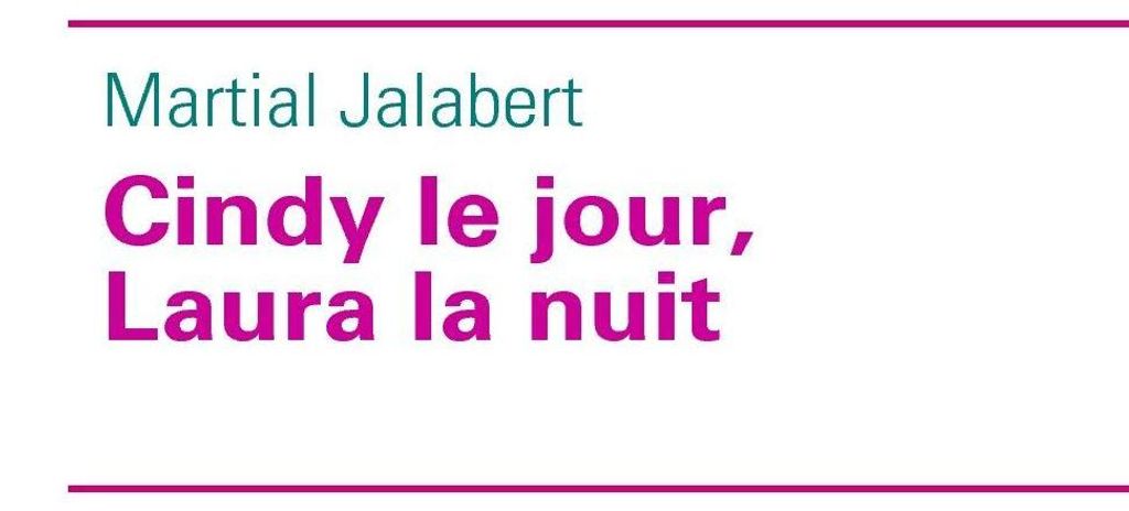 Cindy le jour, Laura la nuit