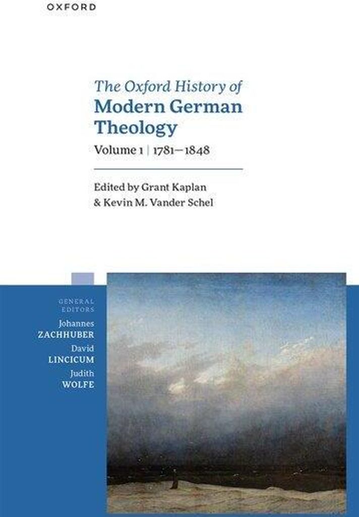 The Oxford History of Modern German Theology, Volume 1: 1781-1848
